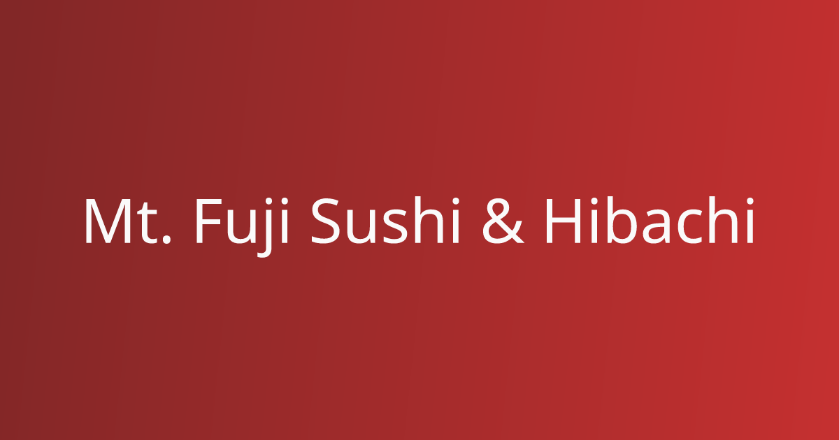 Best Chinese in Louisville, CO | Mt. Fuji Sushi & Hibachi | Menu